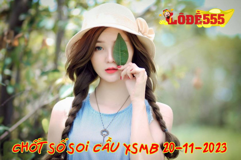  Soi Cầu XSMB 20-11-2023 | Dự Đoán Kết Quả Xổ Số Miền Bắc